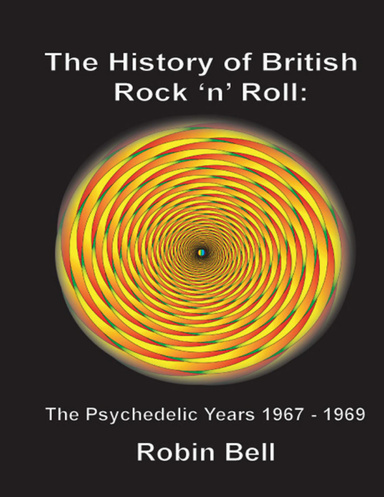 The History of British Rock and Roll: The Psychedelic Years 1967 - 1969