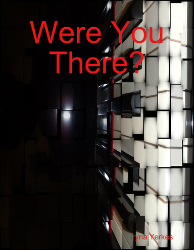 Were You There?