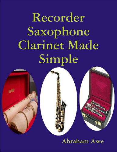 "Recorder Saxophone Clarinet Made Simple"