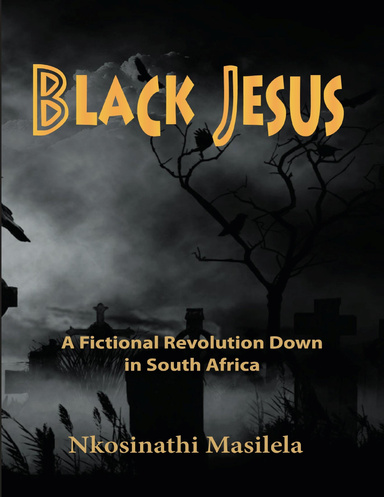 Black Jesus: A Fictional Revolution Down In South Africa