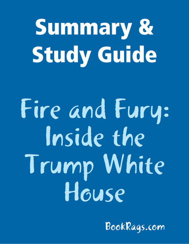 Summary & Study Guide: Fire and Fury: Inside the Trump White House
