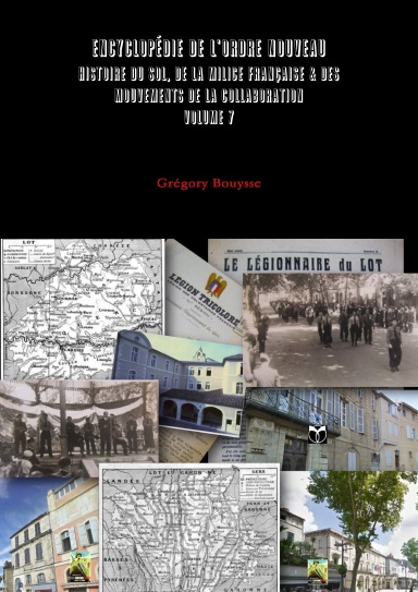 Encyclopédie de l'Ordre Nouveau - Histoire du SOL, de la Milice Française & des mouvements de la Collaboration volume 7