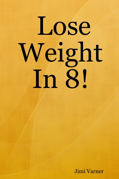 Lose Weight In 8!