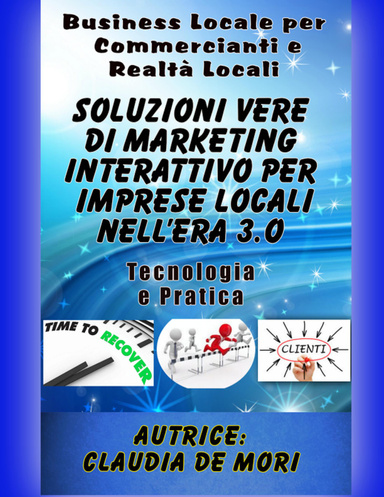 Soluzioni Vere di Marketing Interattivo per Imprese Locali nell’era 3.o