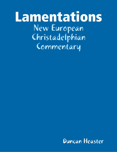 Lamentations: New European Christadelphian Commentary