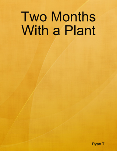 Two Months With a Plant