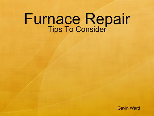 Furnace Repair - Tips To Consider