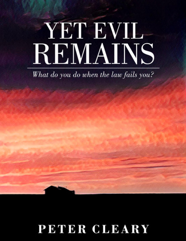 Yet Evil Remains - What Do You Do When the Law Fails You?