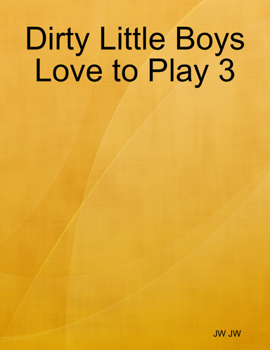 Dirty Little Boys Love to Play 3