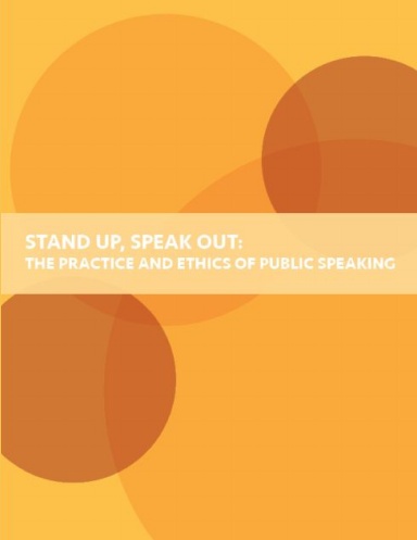 Stand up, Speak out: The Practice and Ethics of Public Speaking