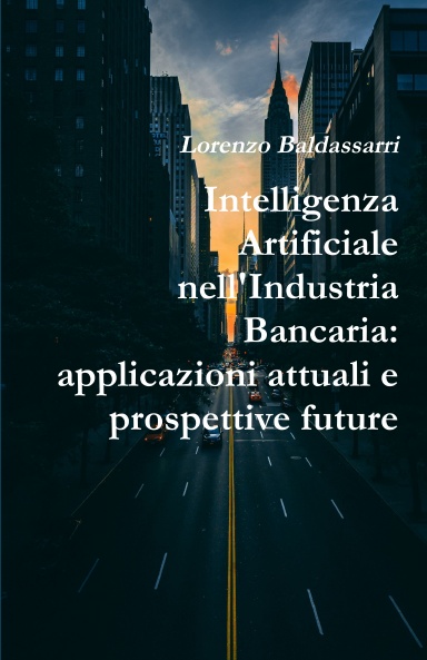 Intelligenza Artificiale nell'Industria Bancaria: applicazioni attuali e prospettive future