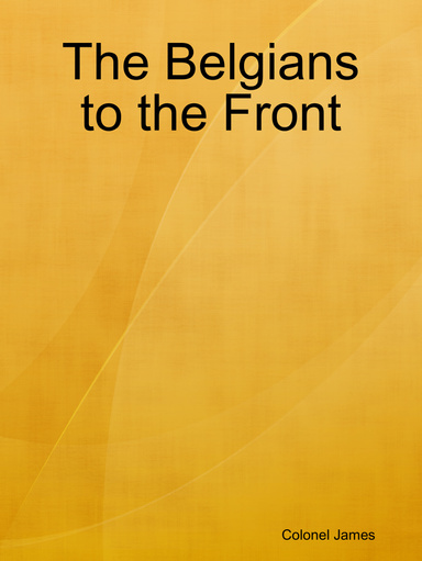 The Belgians to the Front
