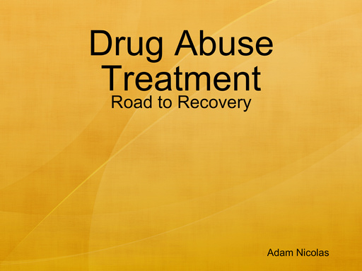 Drug Abuse Treatment - Road to Recovery