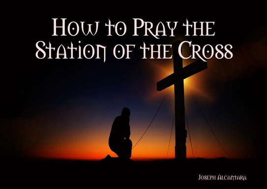 How to Pray the Station of the Cross