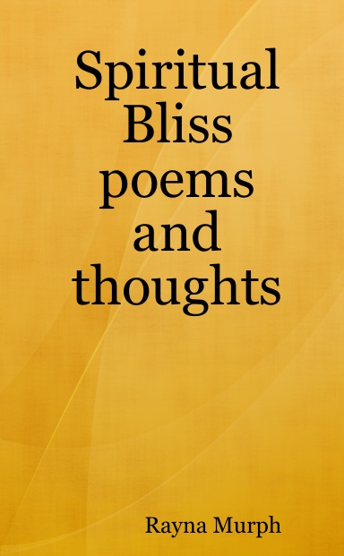 Spiritual Bliss poems and thoughts