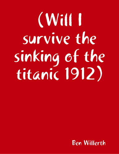 (Will I survive the sinking of the titanic 1912)