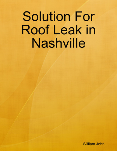 Solution For Roof Leak in Nashville
