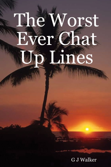 The Worst Ever Chat Up Lines