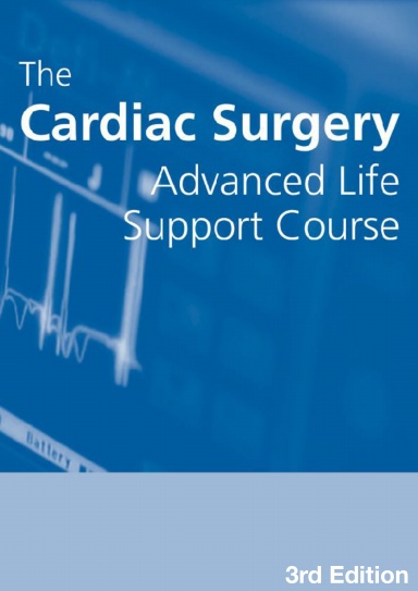The Cardiac Surgery Advanced Life Support Course (3rd Edition)