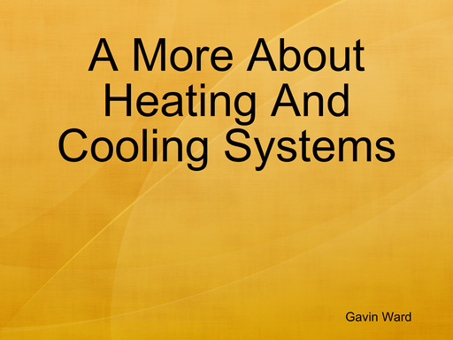A More About Heating And Cooling Systems