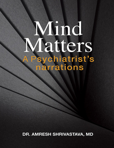 Mind Matters: A Psychiatrist’s Narrations