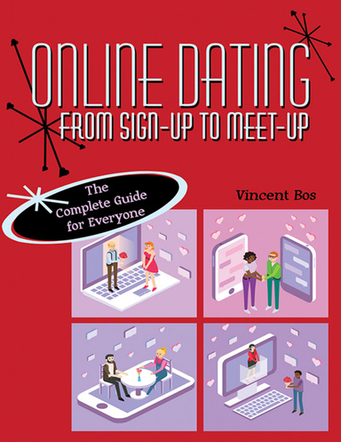 Online Dating from Sign-Up to Meet-Up: The Complete Guide for Everyone