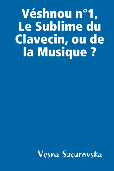 Véshnou n°1, Le Sublime du Clavecin, ou de la Musique ?