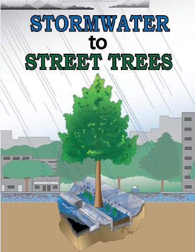 Stormwater to Street Trees: Engineering Urban Forests for Stormwater Management