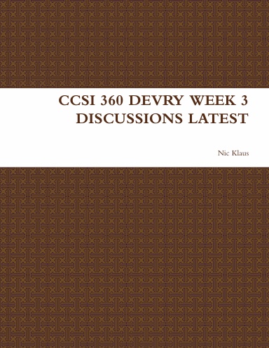 CCSI 360 DEVRY WEEK 3 DISCUSSIONS LATEST