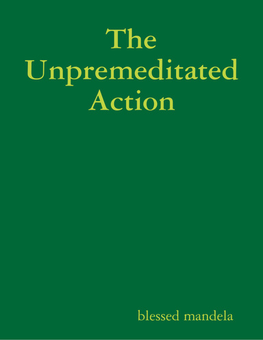 The Unpremeditated Action