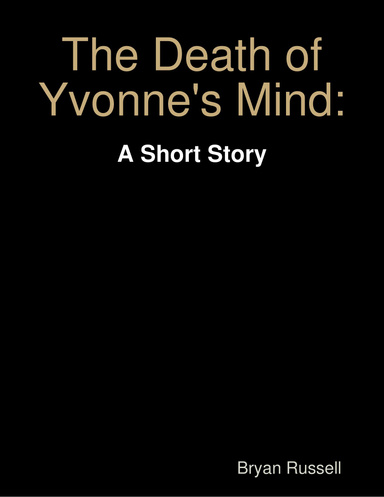 The Death of Yvonne's Mind: A Short Story