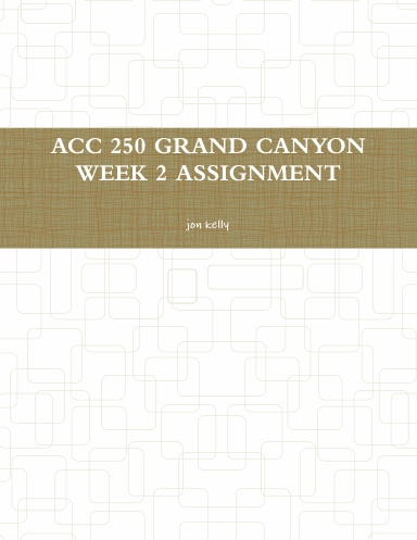 ACC 250 GRAND CANYON WEEK 2 ASSIGNMENT
