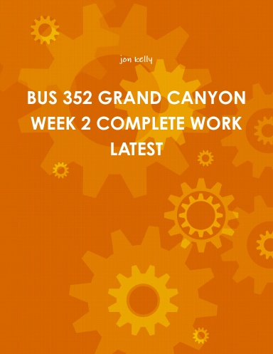 BUS 352 GRAND CANYON WEEK 2 COMPLETE WORK LATEST