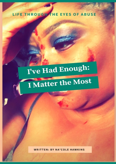 "I've Had Enough: I Matter the Most"