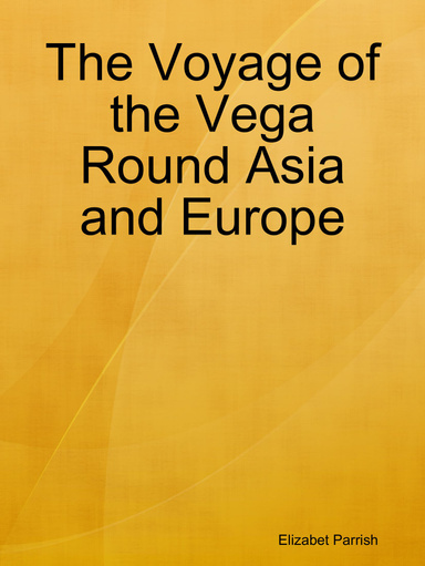 The Voyage of the Vega Round Asia and Europe