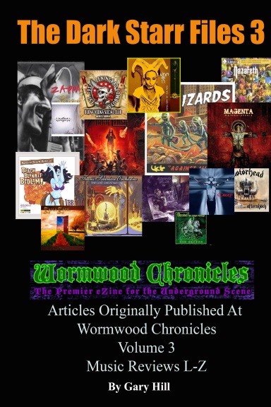The Dark Starr Files 3: Articles Originally Published At Wormwood Chronicles Volume 3: The Music Reviews L-Z