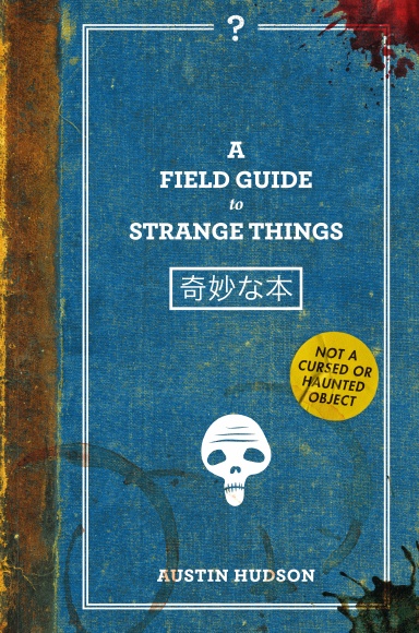 A Field Guide to Strange Things