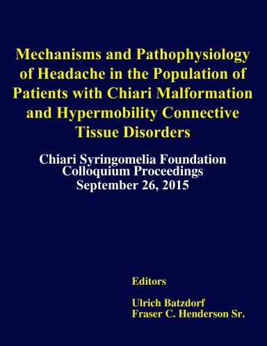2015 CSF Colloquium Proceedings: Mechanisms and Pathophysiology of Headache in the Population of Patients with Chiari Malformation and Hypermobility Connective Tissue Disorders