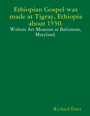 Ethiopian Gospel was made at Tigray, Ethiopia about 1550.