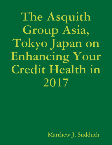 The Asquith Group Asia, Tokyo Japan on Enhancing Your Credit Health in 2017