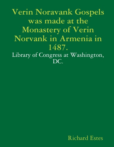 Verin Noravank Gospels was made at the Monastery of Verin Norvank in Armenia in 1487.