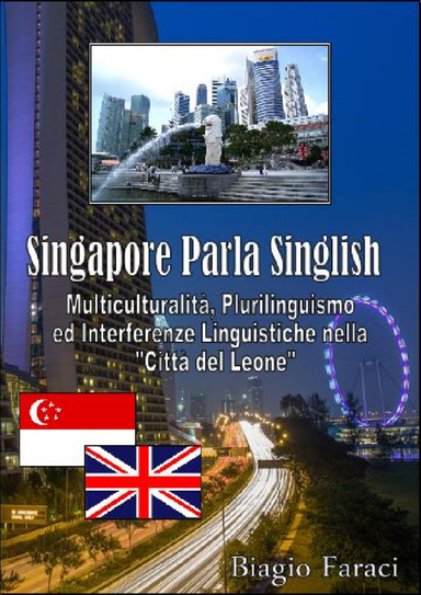 SINGAPORE PARLA SINGLISH: Multiculturalità, Plurilinguismo ed Interferenze Linguistiche nella "Città del Leone"