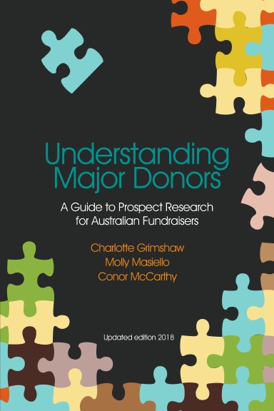 Understanding Major Donors: A Guide to Prospect Research for Australian Fundraisers Updated edition 2018