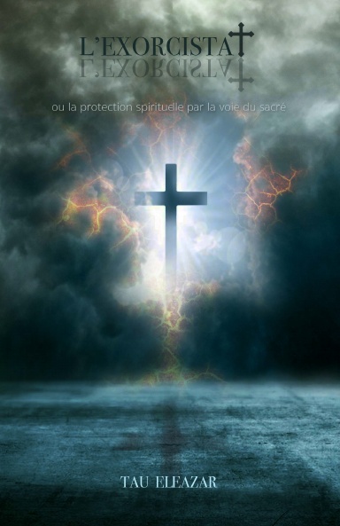 L'Exorcistat ou la protection spirituelle par la voie du Sacré