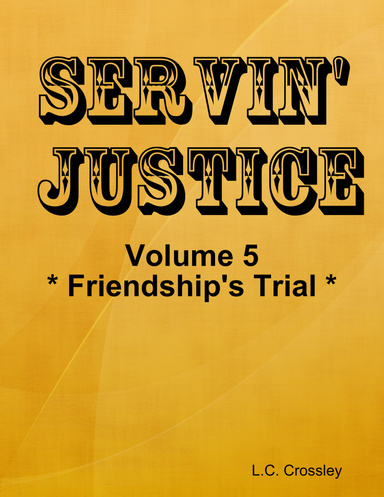 Servin' Justice - Volume 5 - Friendship's Trial