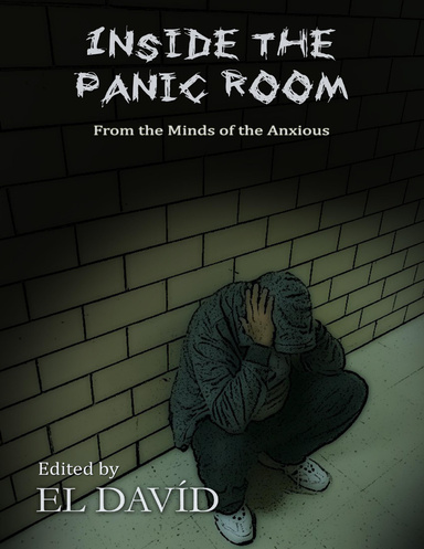 Inside the Panic Room: From the Minds of the Anxious