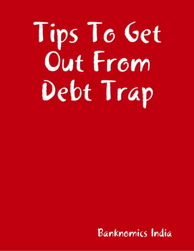 Tips To Get Out From Debt Trap
