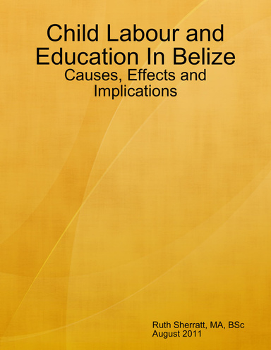 Child Labour and Education In Belize: Causes, Effects and Implications