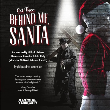 Get Thee Behind Me, Santa: An Inexcusably Filthy Children's Time-Travel Farce for Adults Only