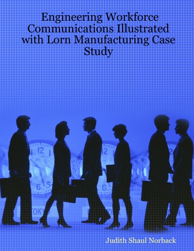 Engineering Workforce Communications Illustrated with Lorn Manufacturing Case Study